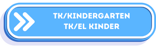 Button - Click to learn more about TK/Kindergarten